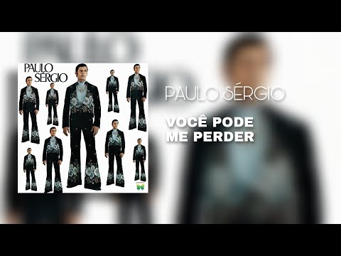 Paulo Sérgio - Você Pode Me Perder (Áudio Oficial)