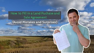 How to Fill in a Land Purchase and Sale Agreement (Avoid Mistakes and Surprises)