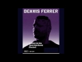 Dennis Ferrer - Touched the Sky (Joe's Dub Beats) [Version]