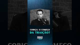 COBIÇA: O COMEÇO DA TRAIÇÃO? 👀💔 #shorts #renatocardoso
