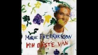 Marie Fredriksson - Man Maste Veta Vad Man Onskar Sig