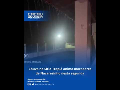 Chuva no Sítio Trapiá anima moradores de Nazarezinho nesta segunda!