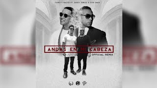 Chino &amp; Nacho - Andas En Mi Cabeza (Remix Original) (Ft. Daddy Yankee &amp; Don Omar)