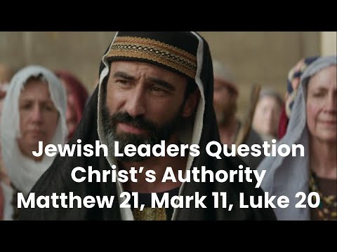 Teaching With The Chosen: Jewish Leaders Question Jesus’s Authority, Matthew 21:23-27, Mark 11:27-33