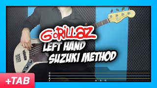 Gorillaz - Left Hand Suzuki Method | Bass Cover + Live Tabs