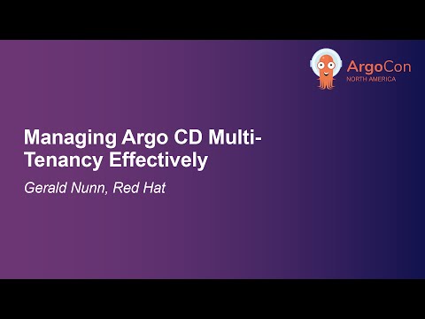 Managing Argo CD Multi-Tenancy Effectively - Gerald Nunn, Red Hat
