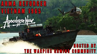 ARMA REFORGER | APOCALYPSE NOW - NAM &#39;65 REDUX | ULTRA IMMERSION &amp; REALISM | #warpigs #milsim