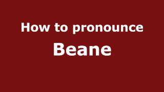 How to pronounce Beane