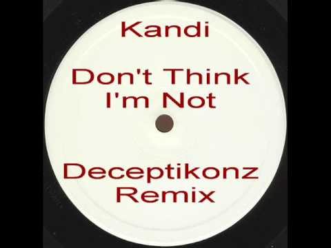 Kandi - Don't Think I'm Not (Deceptikonz Remix)