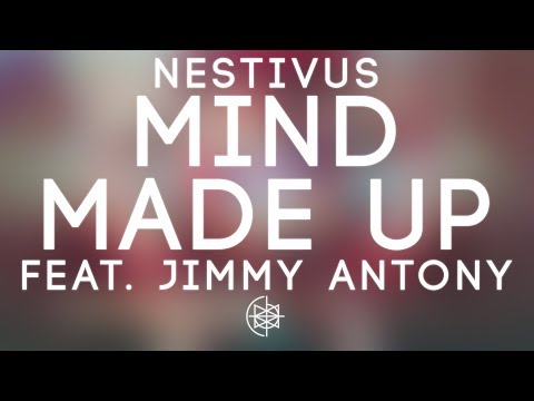 Nestivus - Mind Made Up feat. Jimmy Antony