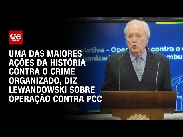 Uma das maiores ações da história contra o crime organizado, diz Lewandowski | LIVE CNN
