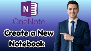 How to Create a New Notebook in OneNote (Latest Update)