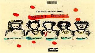Chris Fresh - What "Remix" ft Playboi Carti, Madeintyo, Lil Yachty & UnoTheActivist