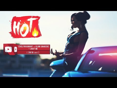 Evelyn Knight x Club ShakerZ - Lucky Me  (2019 Edit)