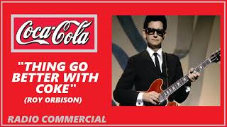 RADIO COMMERCIAL - &quot;THINGS GO BETTER WITH COKE&quot; (ROY ORBISON)