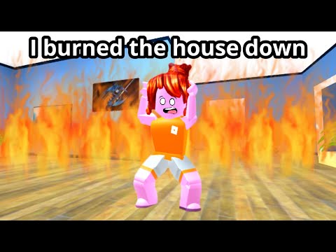 Roblox don’t burn the house down…