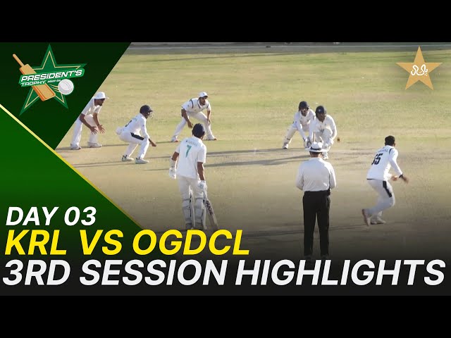 3rd Session Highlights | KRL vs OGDCL | President Trophy | 2025-26 | Day 3 | PCB | M2Y1S
