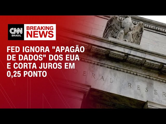 Fed ignora "apagão de dados" dos EUA e corta juros em 0,25 ponto | Money News