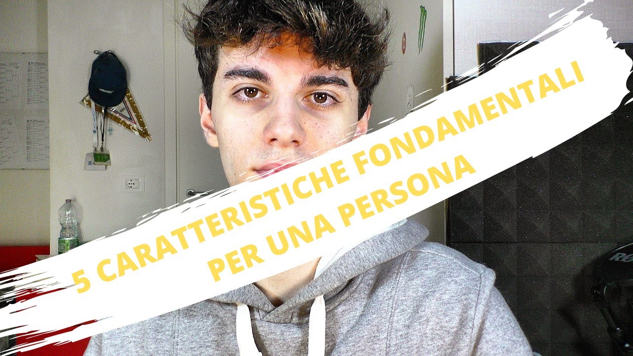5 caratteristiche fondamentali per una persona
