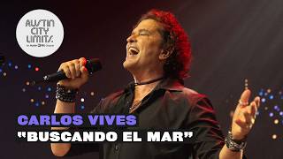 Carlos Vives - Buscando el Mar | En Vivo - Austin City Limits TV