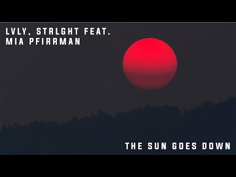 The Sun Goes Down by Lvly, STRLGHT feat. Mia Pfirrman [Dance, 2010s Pop]