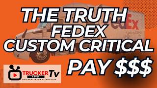 The Truth About FedEx Custom Critical Pay (From a Fleet Owner & Driver)