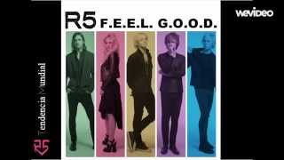 R5 - F.E.E.L. G.O.O.D. (Audio)