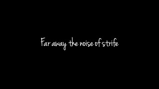 Far away the noise of strife