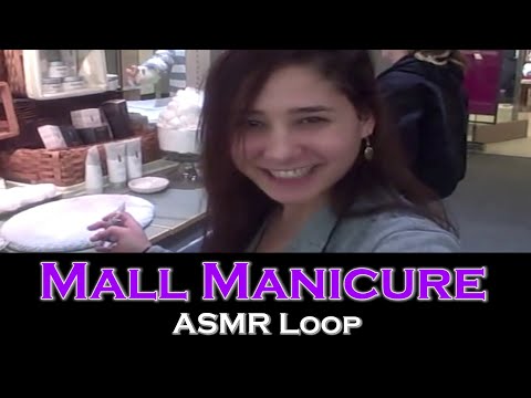 ASMR Loop: Mall Manicure - Unintentional ASMR - 1 Hour