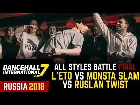 DANCEHALL INTERNATIONAL RUSSIA 2018 - ALL STYLES FINAL| L’ETO vs MONSTA SLAM vs RUSLAN TWIST (win)