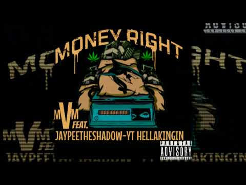 Money Right- MVM Ft. JayPeeTheShadow & YT HellaKingin