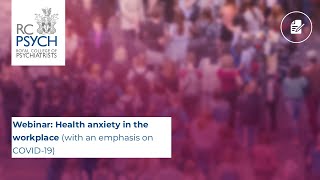 Webinar: Health anxiety in the workplace  (with an emphasis on COVID-19)