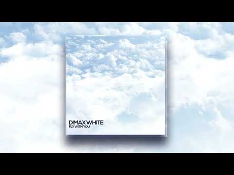 Dimax White - Fly With You | Official Audio 2021