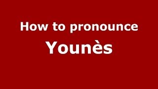 How to pronounce Younès