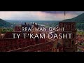 Ty T'kam Dasht Rrahman Gashi