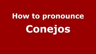 How to pronounce Conejos
