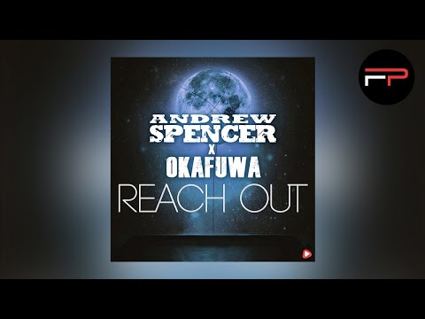 Andrew Spencer X okafuwa - Reach Out (ANSP Radio Edit)