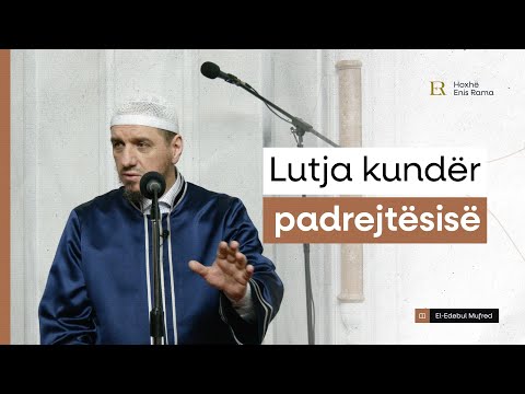 Shpjegimi i Edebul Mufred | 82. Lutja kundër padrejtësisë - Enis Rama