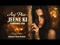 Aaj Phir Jeene Ki Tamanna Hai Lo Fi Soft Classic Bollywood Remake Fizzee Lofi