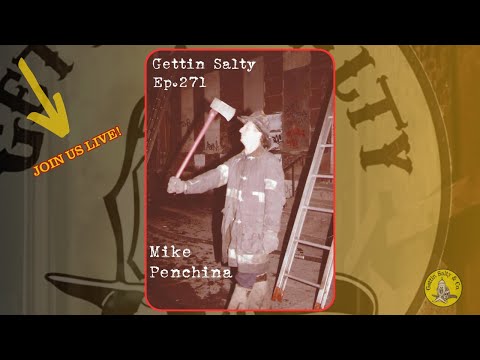 GETTIN’ SALTY EXPERIENCE PODCAST Ep.271 : FDNY | MIKE PENCHINA