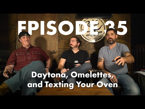 Episode 35: Daytona, Omelettes, and Texting Your Oven