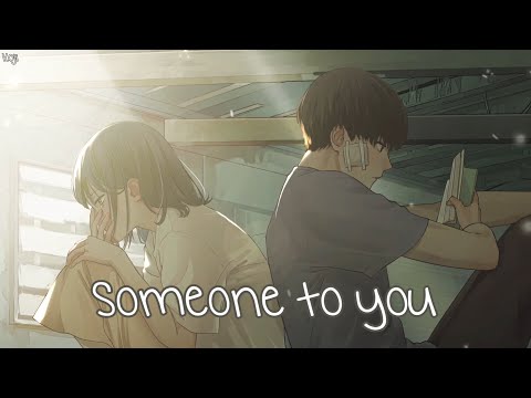 「Nightcore」→ SOMEONE TO YOU (Lyrics) by Matt Hansen