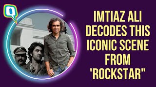 Imtiaz Ali Decodes This Iconic Scene From 'Rockstar' | The Quint