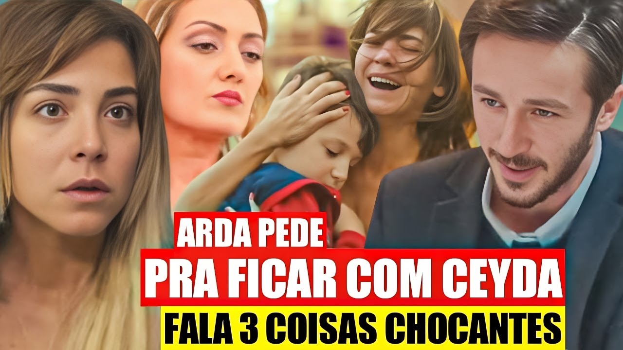 FORÇA DE MULHER - Arda PEDE pra FICAR com Ceyda! Fala três coisas CHOCANTES
