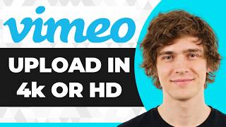 How to Upload Videos to Vimeo in HD or 4K (Step By Step) (2026 Guide)