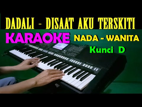 Dadali - Disaat Aku Tersakiti | KARAOKE Nada Wanita, HD
