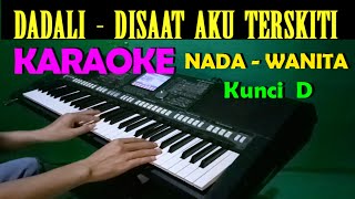 Download lagu Dadali - Disaat Aku Tersakiti | KARAOKE Nada Wanita, HD mp3