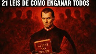 Como Maquiavel Enganaria Todos — As 21 Leis do Poder