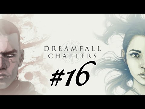 DREAMFALL CHAPTERS #16 – Die Nationale Front «» Let's Play Dreamfall Chapters | [FullHD]