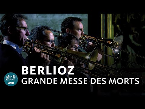 Berlioz - Requiem "Grande Messe des Morts" | WDR Radio Choir | WDR Symphony Orchestra